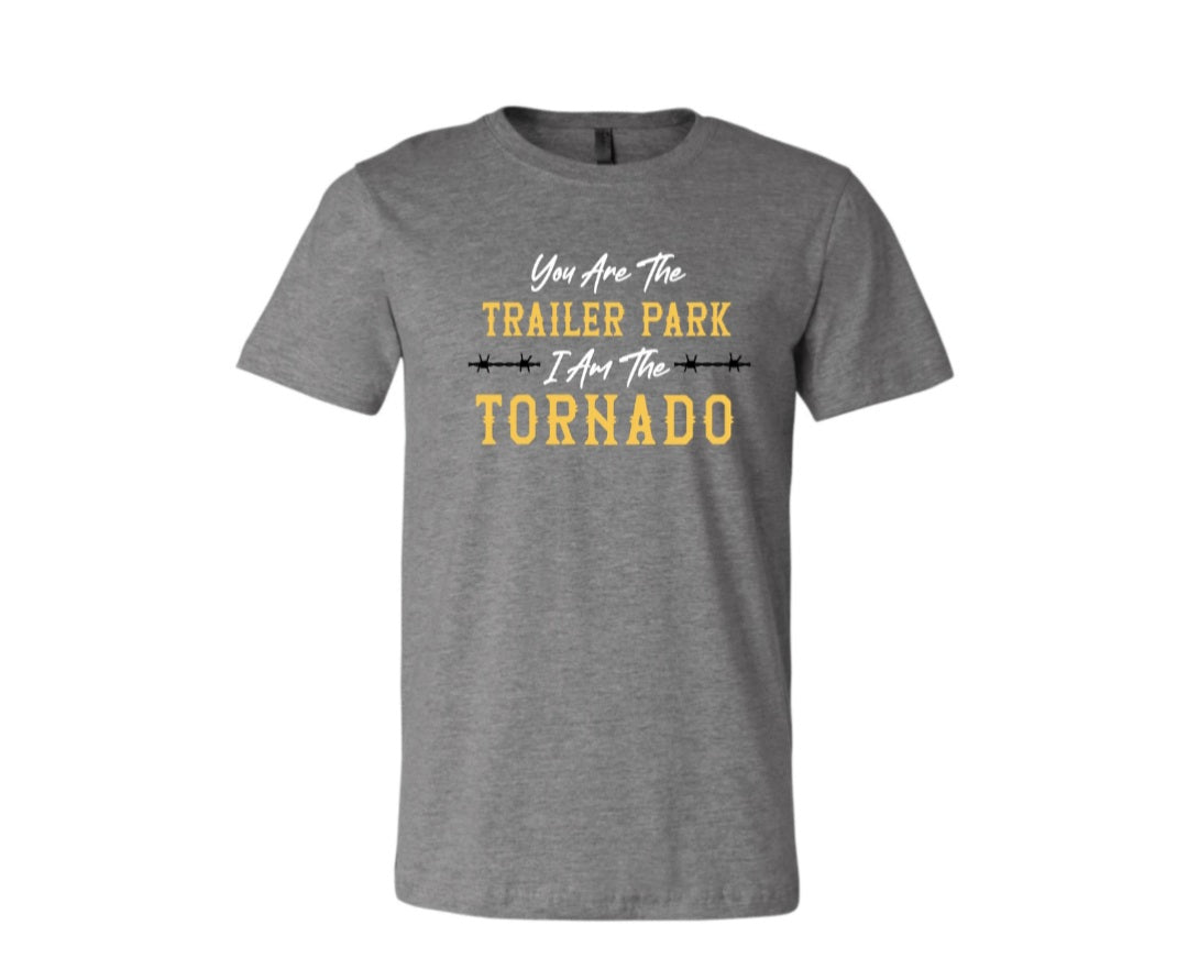 You are the trailer park tee