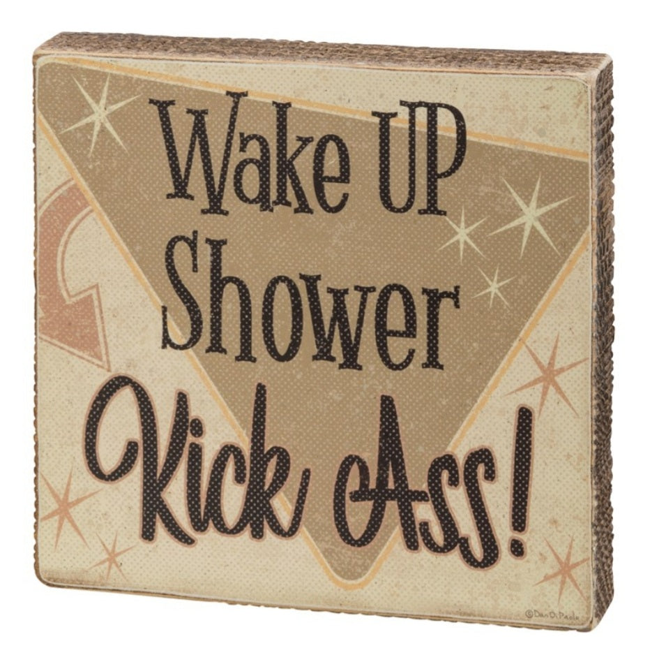 Wake up shower kick ass block sign