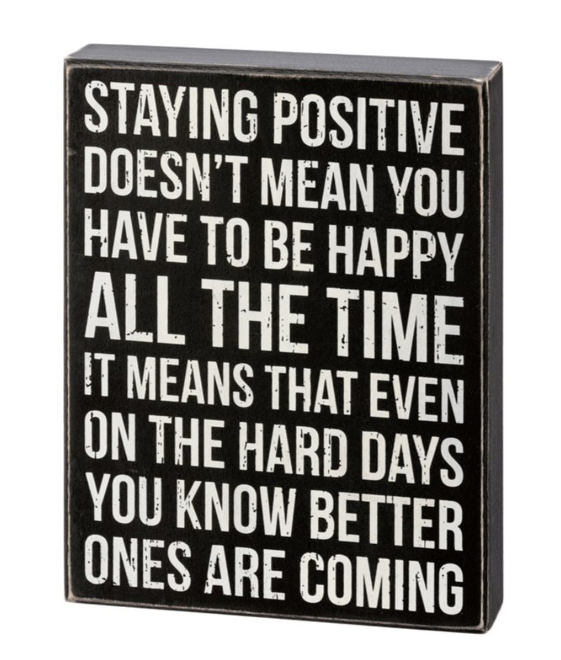 Staying positive box sign