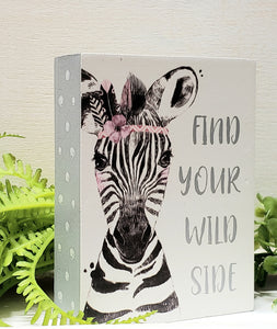 Find your wild side block sign