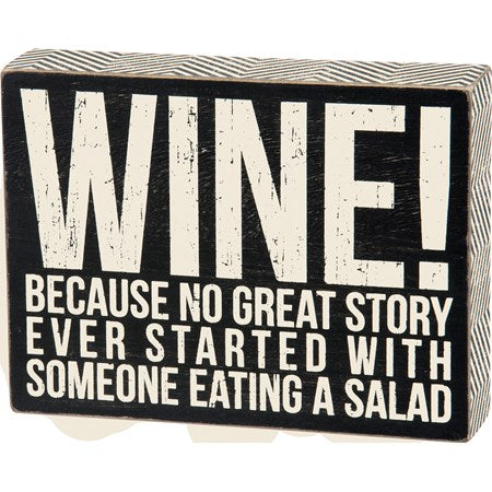 Wine because no great story ever started with someone eating a salad