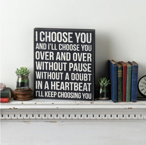 Box Sign - I Choose You Over And Over