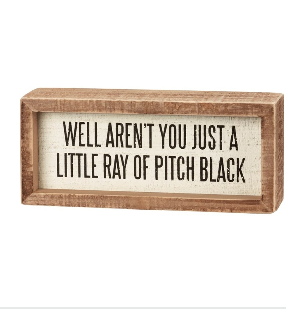 Inset Box Sign - Just A Little Ray Of Pitch Black